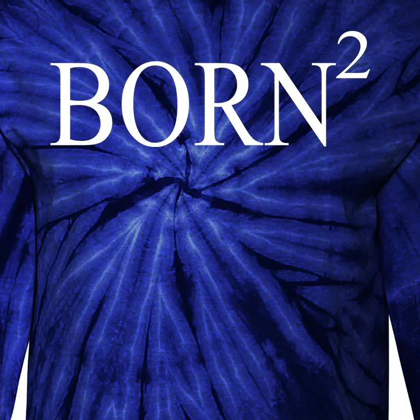 Born 2 Tie-Dye Long Sleeve Shirt