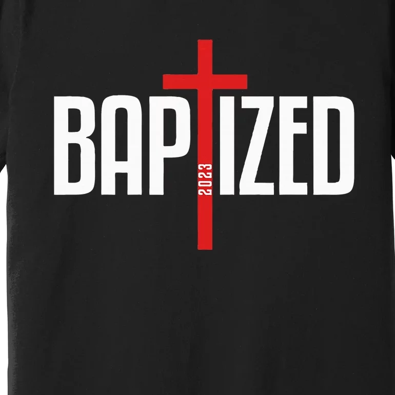 Baptized 2023 Christian Water Baptism Church Group Christ Premium T-Shirt