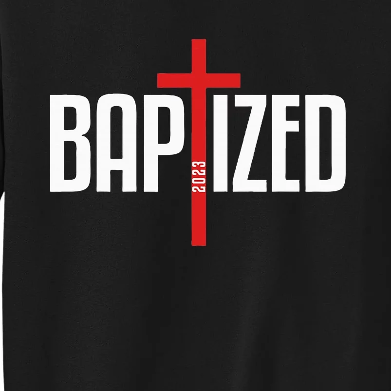 Baptized 2023 Christian Water Baptism Church Group Christ Tall Sweatshirt