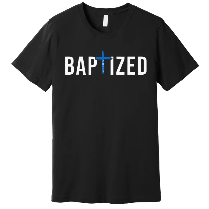 Baptized 2024 Christian Water Baptism Church Group Christ Premium T-Shirt