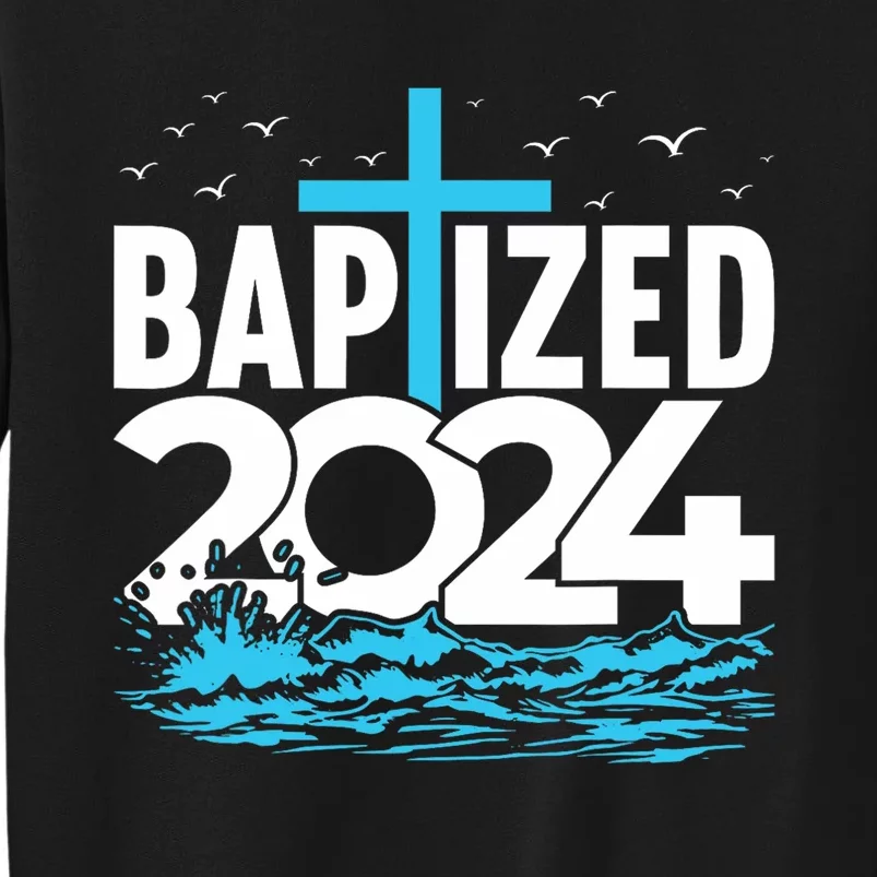 Baptized 2024 Christian Water Baptism Church Group Tall Sweatshirt