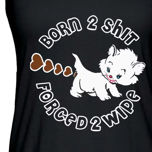 Born 2 Shit Forced 2 Wipe Ladies Essential Flowy Tank