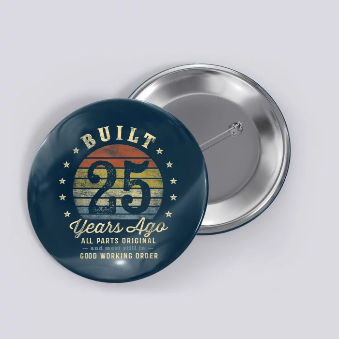 Built 25 Years Ago - All Parts Original Gifts 25th Birthday Button