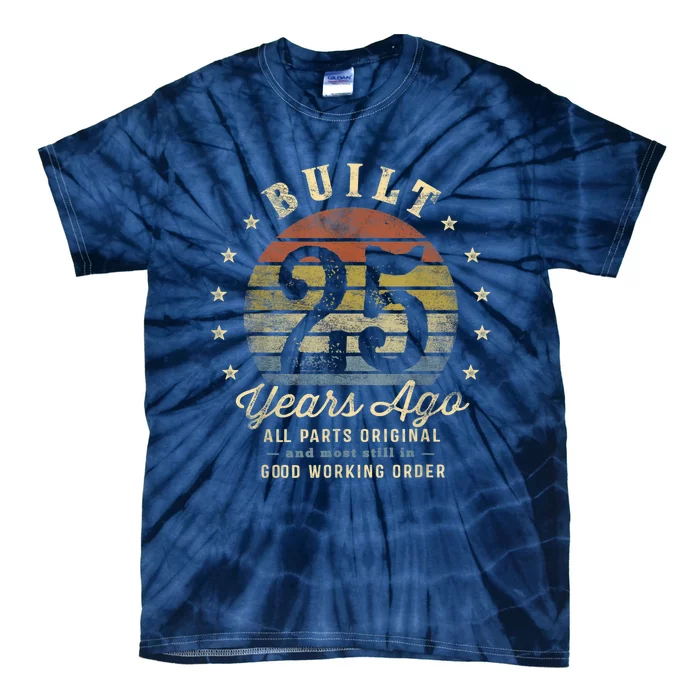 Built 25 Years Ago - All Parts Original Gifts 25th Birthday Tie-Dye T-Shirt