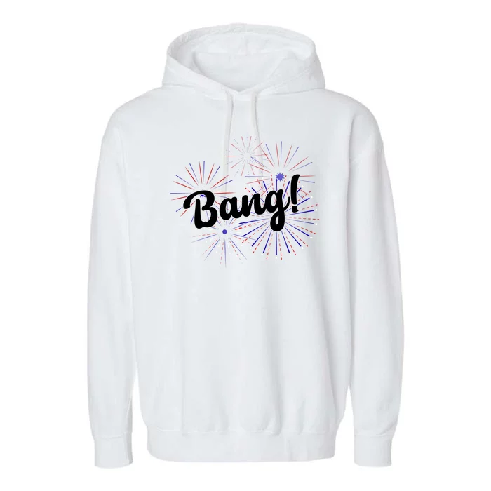 Bang 4th Of July Firework Garment-Dyed Fleece Hoodie