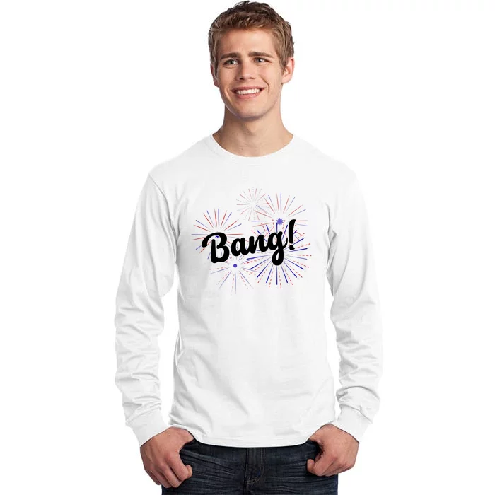 Bang 4th Of July Firework Tall Long Sleeve T-Shirt