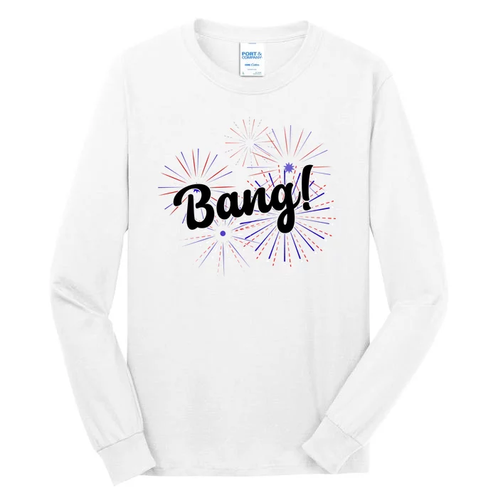 Bang 4th Of July Firework Tall Long Sleeve T-Shirt