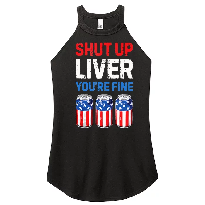 Beer 4th Of July Shut Up Liver You're Fine Drinking Mug Women’s Perfect Tri Rocker Tank