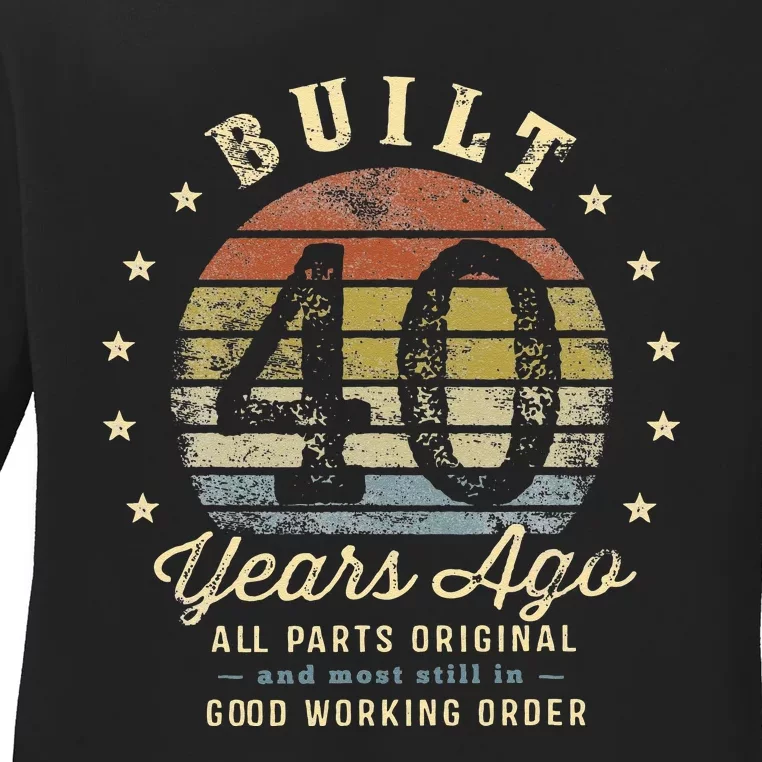 Built 40 Years Ago All Parts Original Gifts 40th Birthday Ladies Long Sleeve Shirt