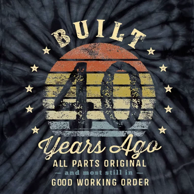 Built 40 Years Ago All Parts Original Gifts 40th Birthday Tie-Dye T-Shirt