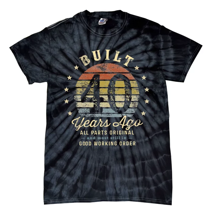 Built 40 Years Ago All Parts Original Gifts 40th Birthday Tie-Dye T-Shirt