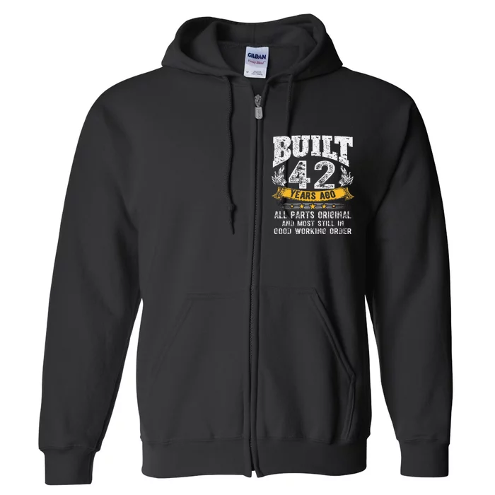 Built 42 Years Ago All Parts Original 42nd Birthday Retro Full Zip Hoodie