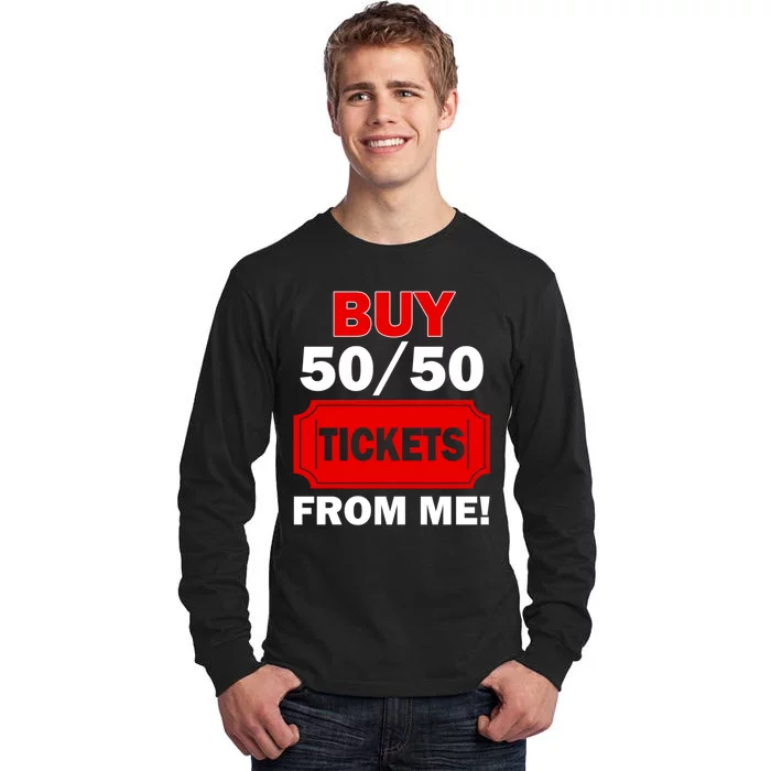 Buy 50 50 Tickets From Me Raffle Volunteer Fair Tall Long Sleeve T-Shirt