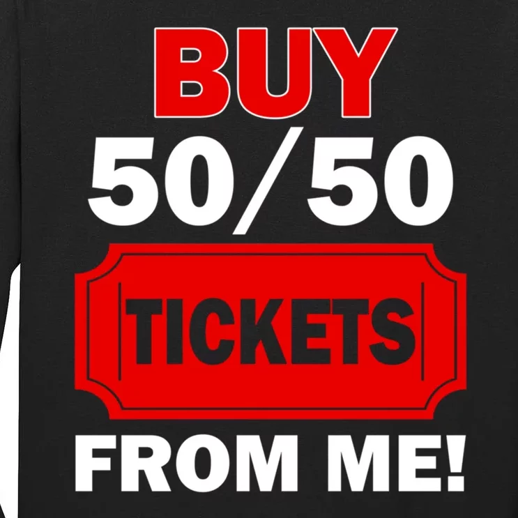 Buy 50 50 Tickets From Me Raffle Volunteer Fair Tall Long Sleeve T-Shirt