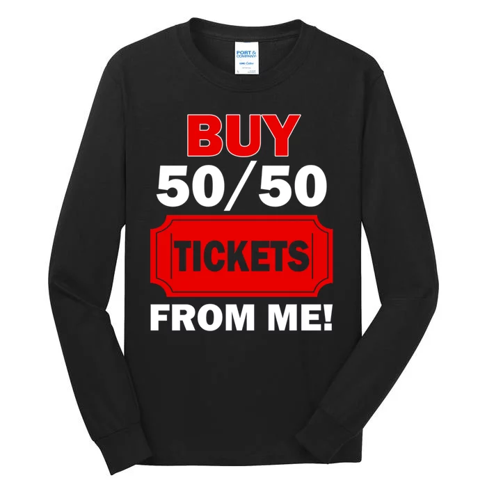 Buy 50 50 Tickets From Me Raffle Volunteer Fair Tall Long Sleeve T-Shirt