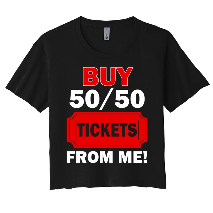 Buy 50 50 Tickets From Me Raffle Volunteer Fair Women's Crop Top Tee