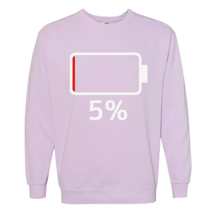 Battery 5 Charged Energy Battery Low Battery Low Dead Garment-Dyed Sweatshirt