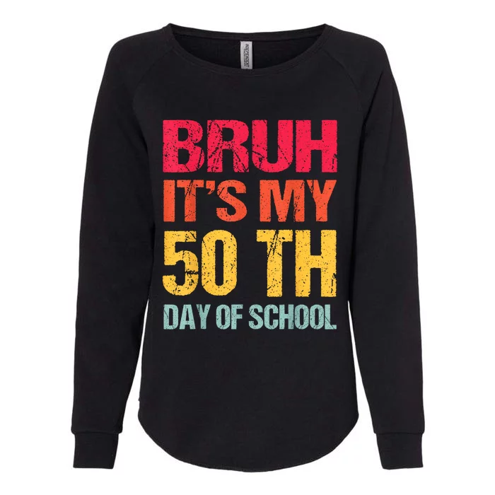 Bruh 50 Days Happy 50th Day Of School Teacher Students Womens California Wash Sweatshirt