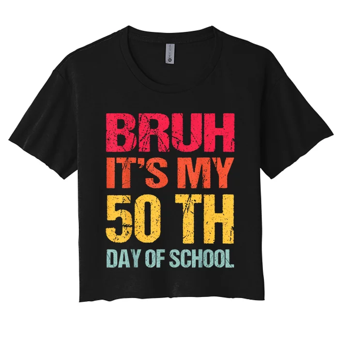 Bruh 50 Days Happy 50th Day Of School Teacher Students Women's Crop Top Tee