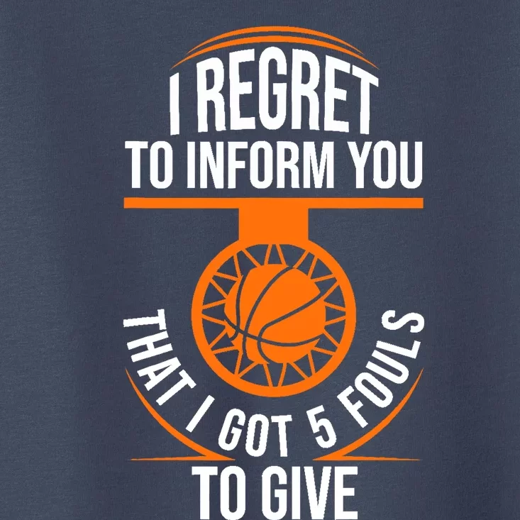 Basketball 5 Fouls Quote - Funny Basketball Toddler T-Shirt