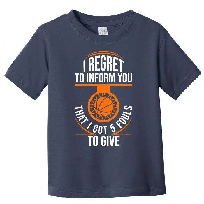 Basketball 5 Fouls Quote - Funny Basketball Toddler T-Shirt