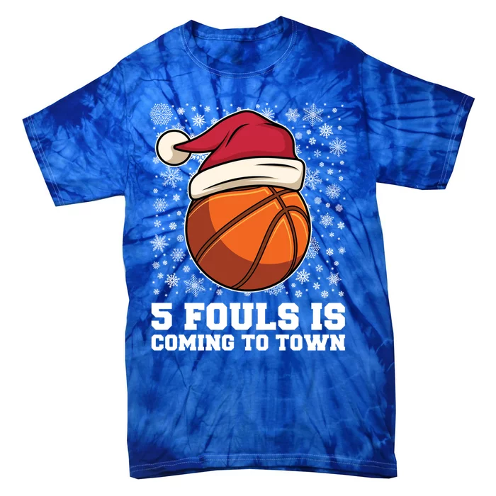 Basketball 5 Fouls Is Coming To Town Gift Funny Basketball Great Gift Tie-Dye T-Shirt