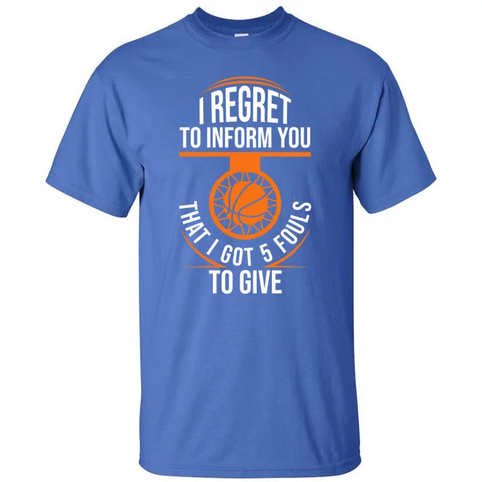 Basketball 5 Fouls Quote Gift Funny Basketball Funny Gift Tall T-Shirt