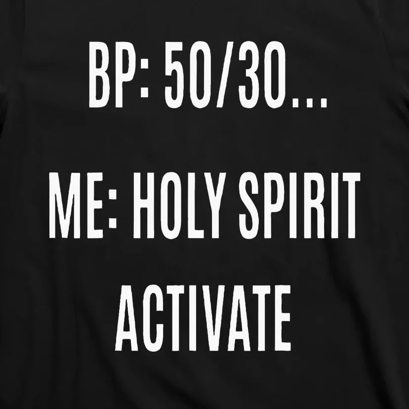 Bp 5030 Me Holy Spirit Activate T-Shirt