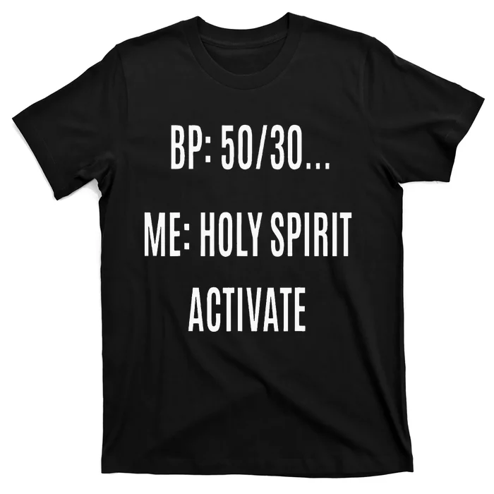 Bp 5030 Me Holy Spirit Activate T-Shirt