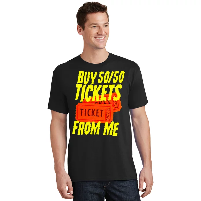 Buy 5050 Tickets From Me Funny Fund Raising T-Shirt