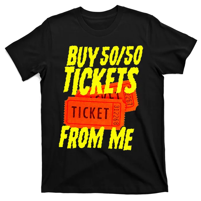 Buy 5050 Tickets From Me Funny Fund Raising T-Shirt