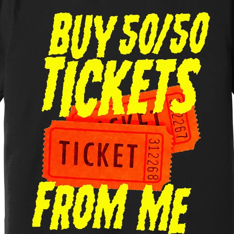 Buy 5050 Tickets From Me Funny Fund Raising Premium T-Shirt