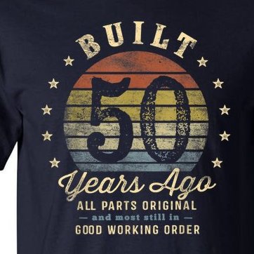 Built 50 Years Ago All Parts Original Funny 50th Birthday Tall T-Shirt