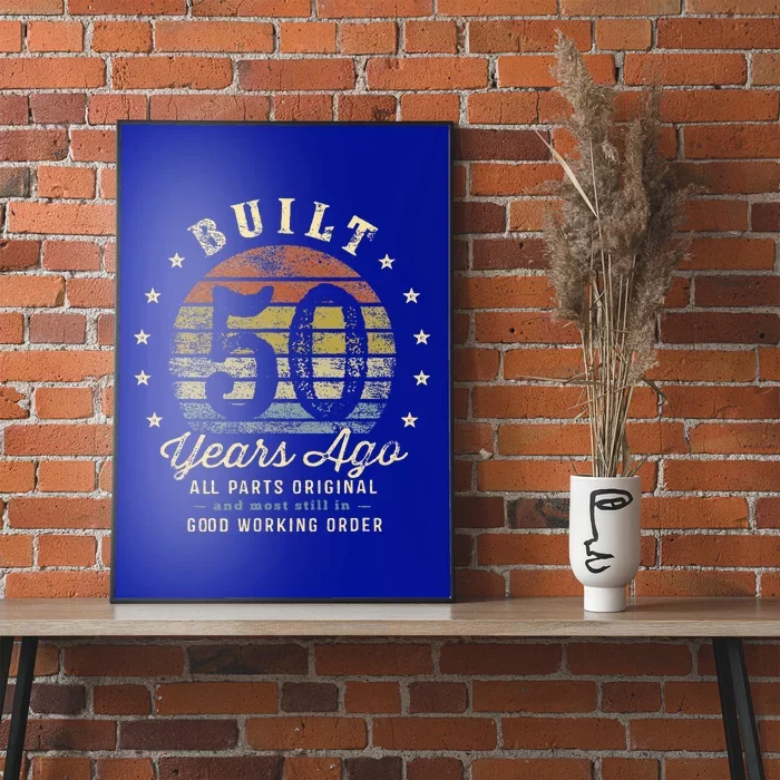 Built 50 Years Ago All Parts Original Gifts 50th Birthday Poster