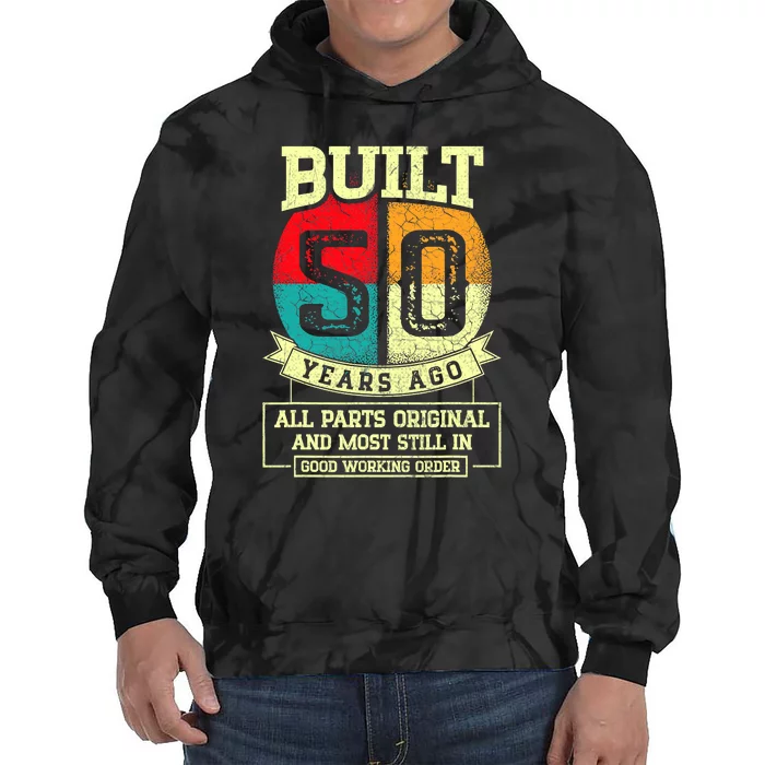 Built 50 Years Ago All Parts Original 50th Birthday Tie Dye Hoodie