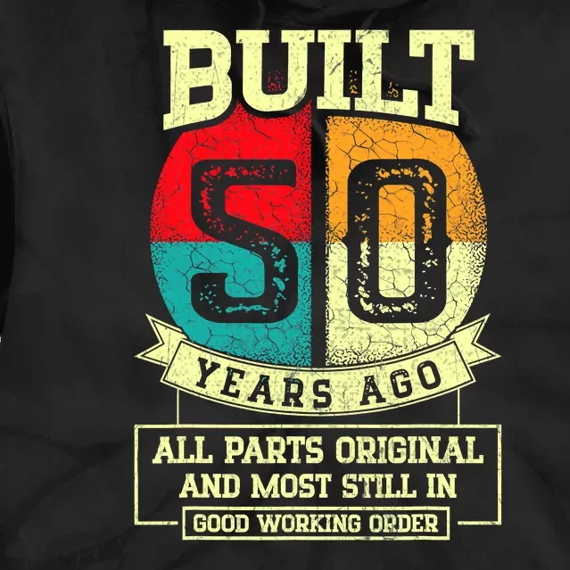 Built 50 Years Ago All Parts Original 50th Birthday Tie Dye Hoodie