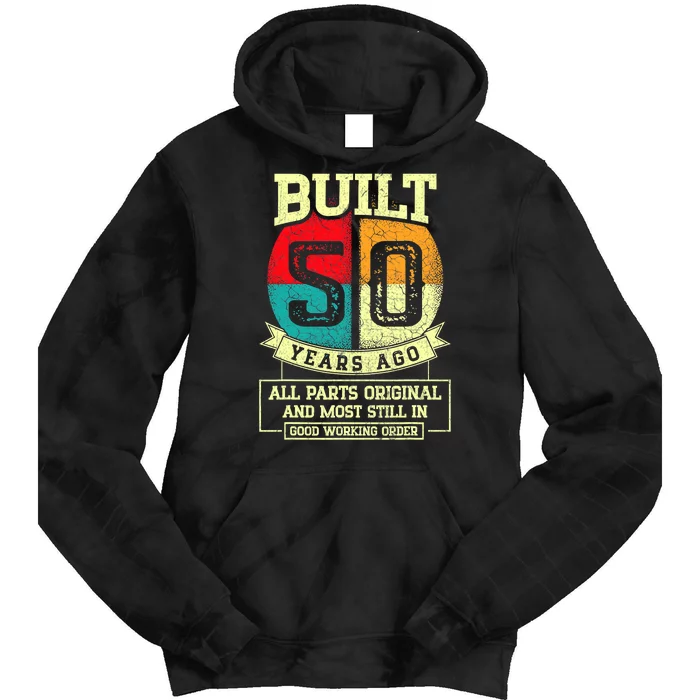 Built 50 Years Ago All Parts Original 50th Birthday Tie Dye Hoodie