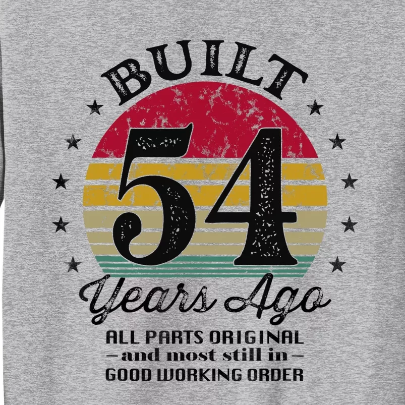 Built 54 Years Ago 54th Birthday All Parts Original 1969 Tall Sweatshirt