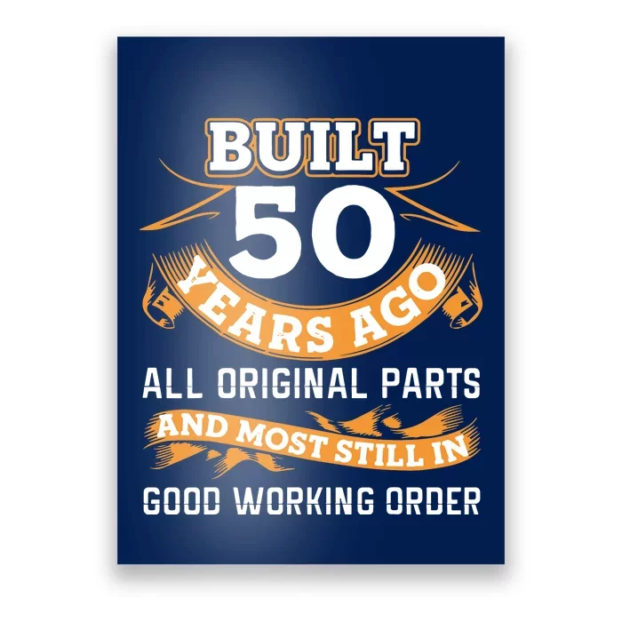 Built 50 Years Ago All Original Parts And Most Still In Good Working Order Birth Poster