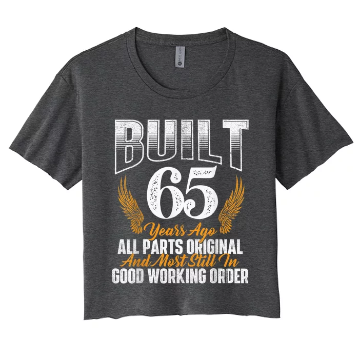 Built 65 Years Ago 65th Birthday 65 Years Old Bday Women's Crop Top Tee