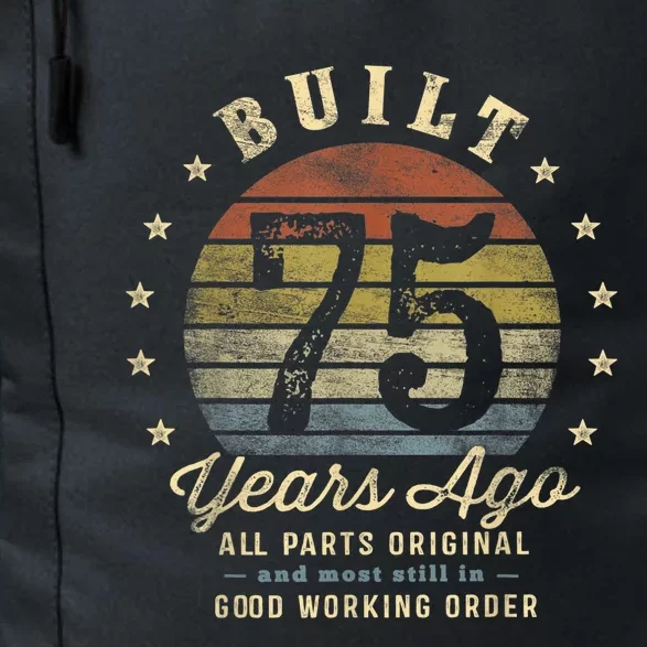 Built 75 Years Ago - All Parts Original Gifts 75th Birthday Present Daily Commute Backpack