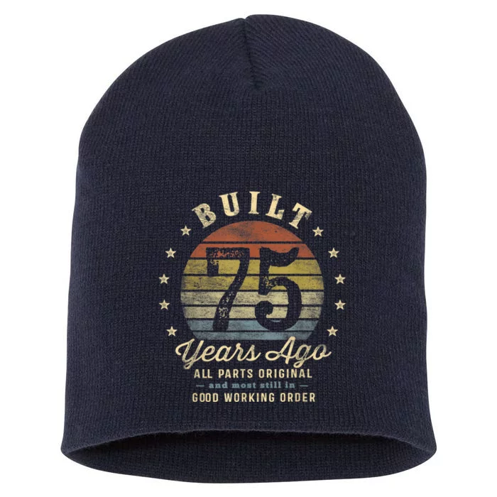 Built 75 Years Ago - All Parts Original Gifts 75th Birthday Present Short Acrylic Beanie