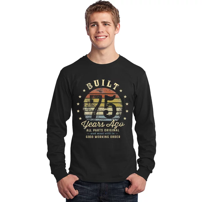 Built 75 Years Ago All Parts Original Gifts 75th Birthday Long Sleeve Shirt