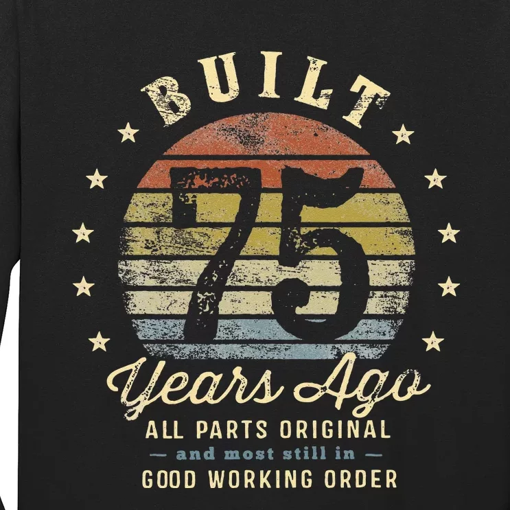 Built 75 Years Ago All Parts Original Gifts 75th Birthday Long Sleeve Shirt