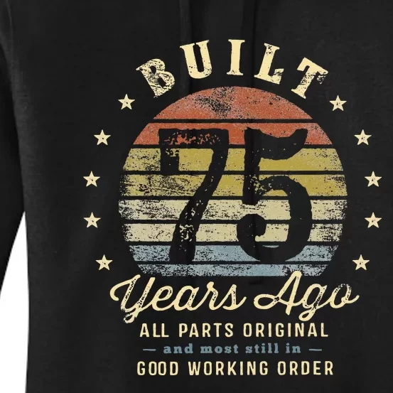 Built 75 Years Ago All Parts Original Gifts 75th Birthday Women's Pullover Hoodie