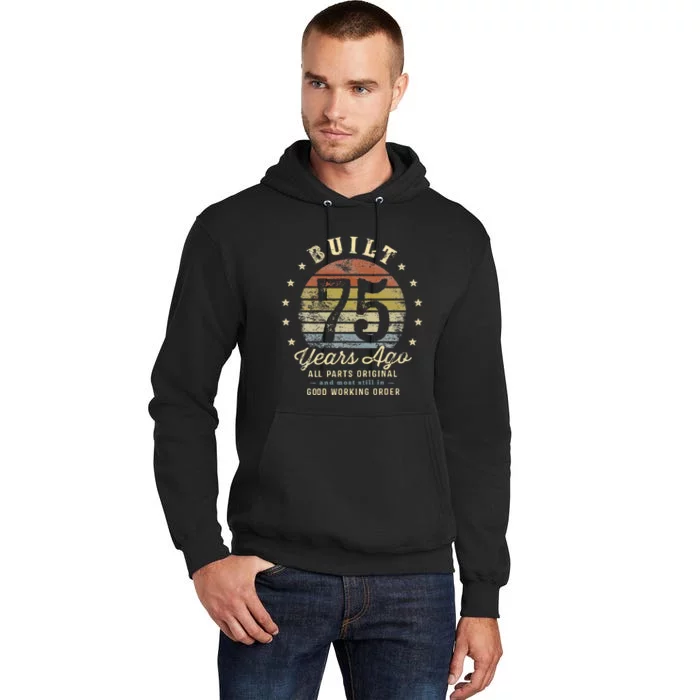 Built 75 Years Ago All Parts Original Gifts 75th Birthday Tall Hoodie