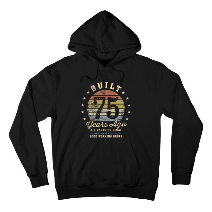 Built 75 Years Ago All Parts Original Gifts 75th Birthday Tall Hoodie