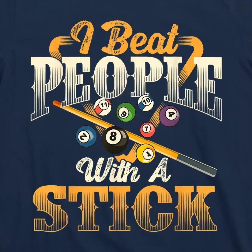 Billiards 8 Ball Pool Player I Beat People With A Stick Gift T-Shirt