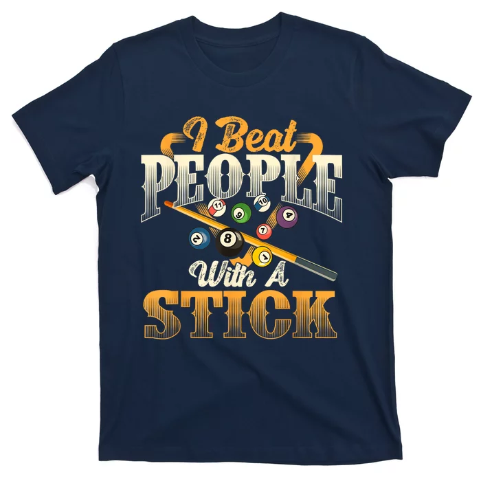 Billiards 8 Ball Pool Player I Beat People With A Stick Gift T-Shirt