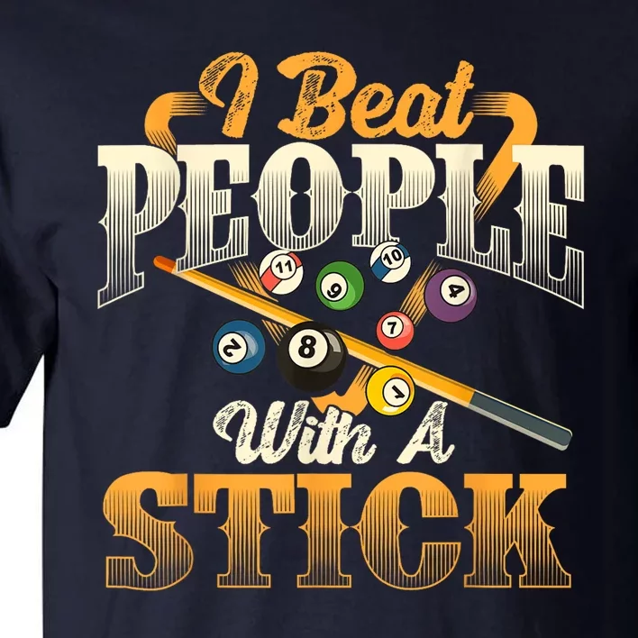 Billiards 8 Ball Pool Player I Beat People With A Stick Gift Tall T-Shirt